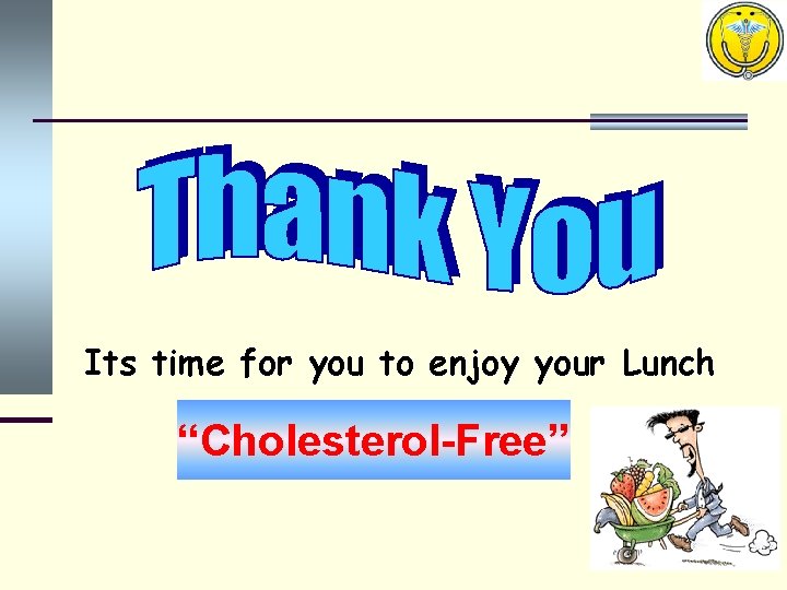 Its time for you to enjoy your Lunch “Cholesterol-Free” 