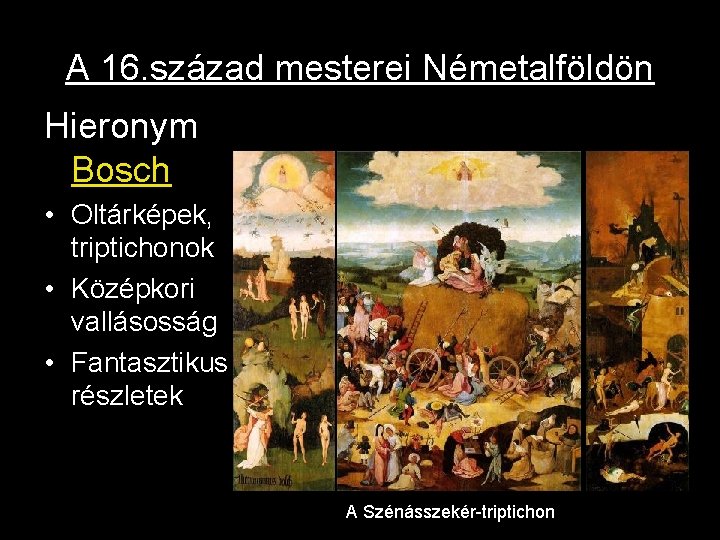 A 16. század mesterei Németalföldön Hieronym Bosch • Oltárképek, triptichonok • Középkori vallásosság •