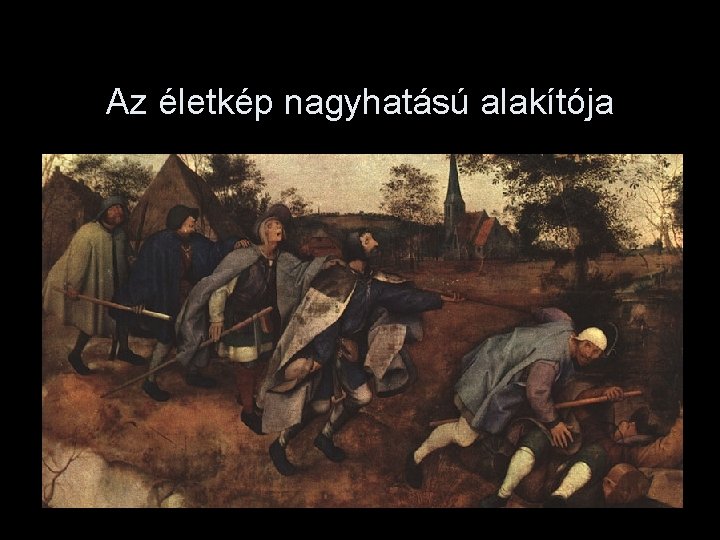 Az életkép nagyhatású alakítója 