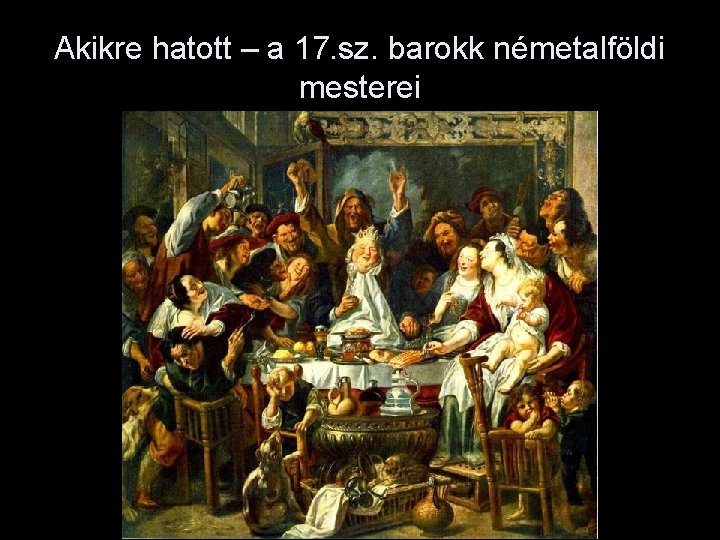 Akikre hatott – a 17. sz. barokk németalföldi mesterei 
