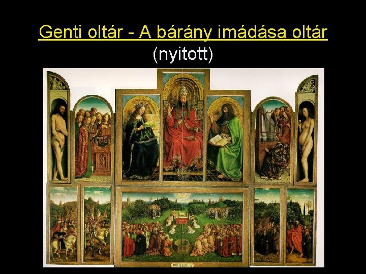 Genti oltár - A bárány imádása oltár (nyitott) 