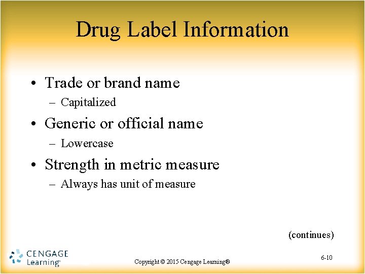 Drug Label Information • Trade or brand name – Capitalized • Generic or official