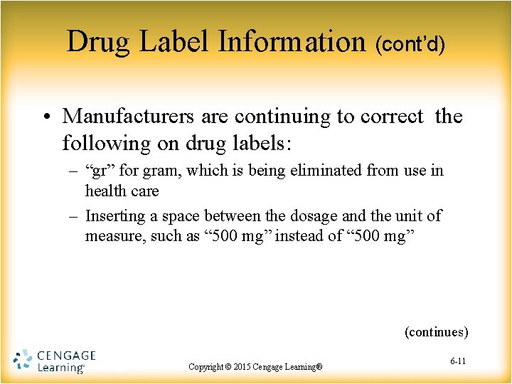 Drug Label Information (cont’d) • Manufacturers are continuing to correct the following on drug