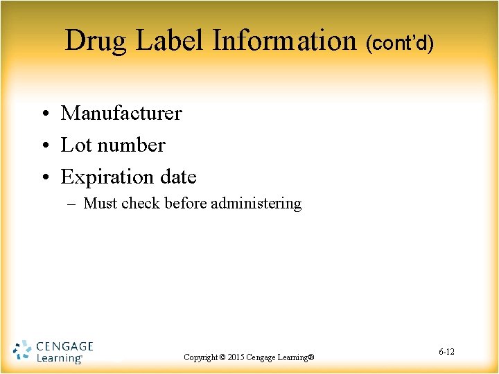 Drug Label Information (cont’d) • Manufacturer • Lot number • Expiration date – Must