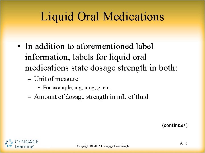 Liquid Oral Medications • In addition to aforementioned label information, labels for liquid oral