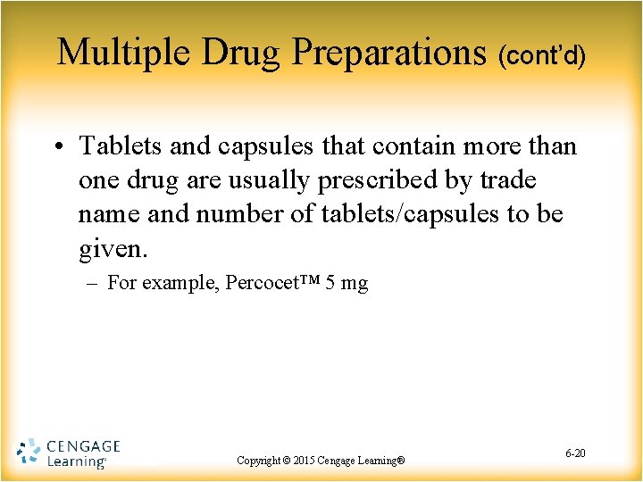 Multiple Drug Preparations (cont’d) • Tablets and capsules that contain more than one drug