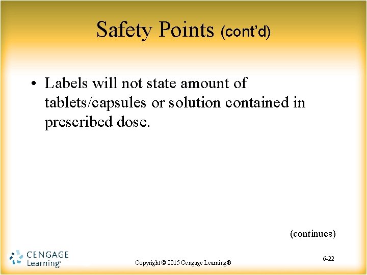 Safety Points (cont’d) • Labels will not state amount of tablets/capsules or solution contained