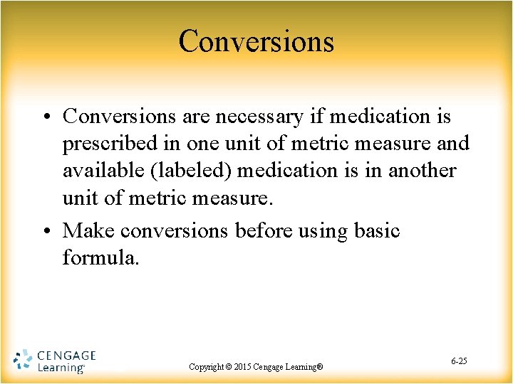 Conversions • Conversions are necessary if medication is prescribed in one unit of metric