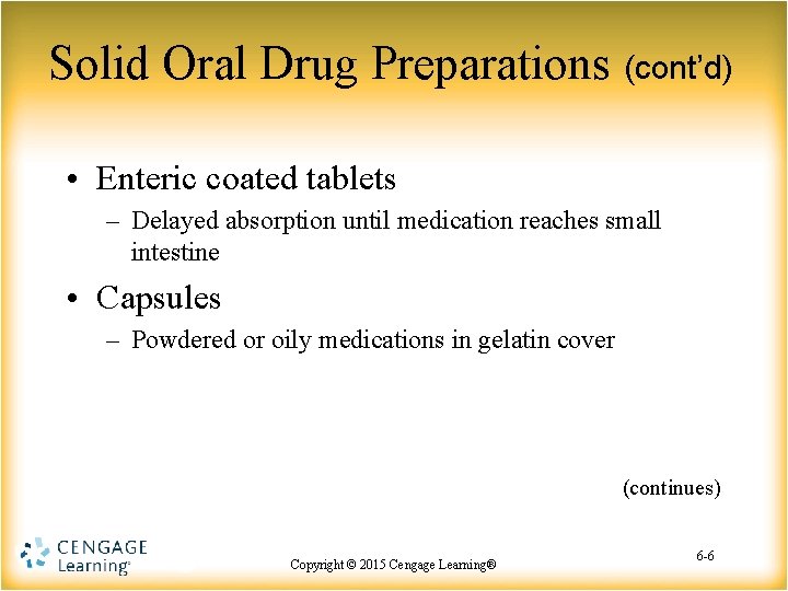 Solid Oral Drug Preparations (cont’d) • Enteric coated tablets – Delayed absorption until medication