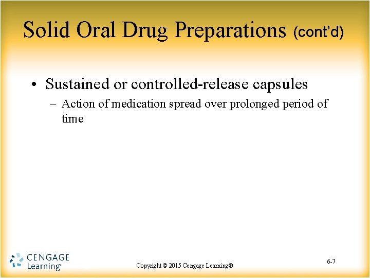 Solid Oral Drug Preparations (cont’d) • Sustained or controlled-release capsules – Action of medication