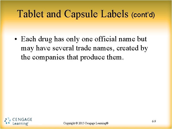 Tablet and Capsule Labels (cont’d) • Each drug has only one official name but