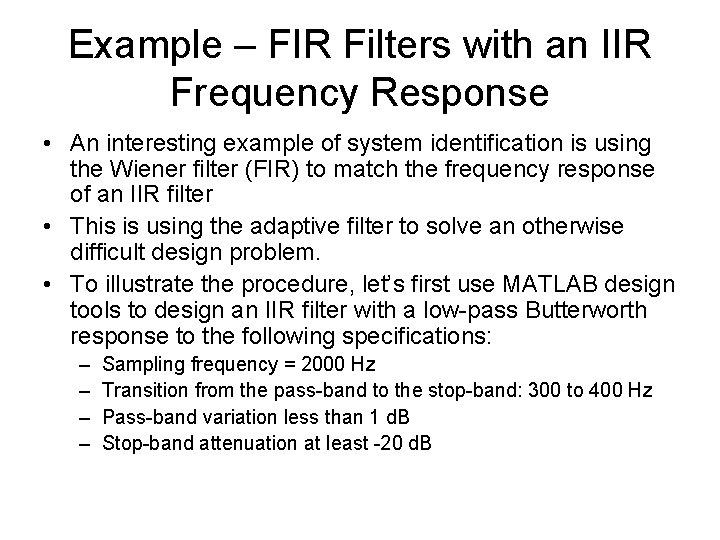 Example – FIR Filters with an IIR Frequency Response • An interesting example of