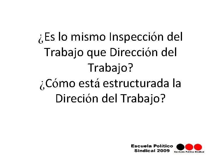 ¿Es lo mismo Inspección del Trabajo que Dirección del Trabajo? ¿Cómo está estructurada la