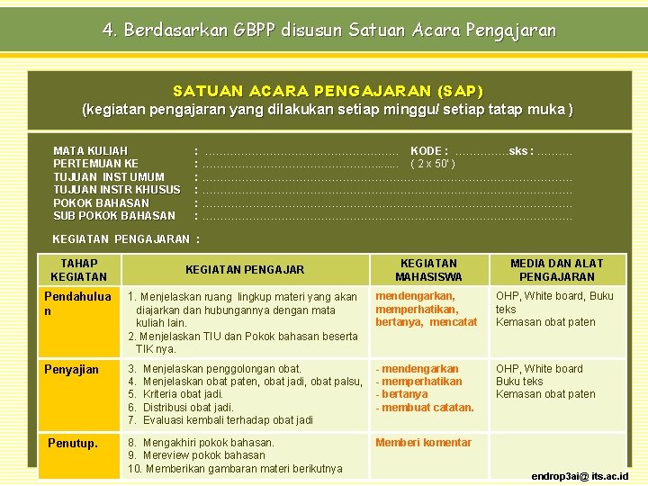 4. Berdasarkan GBPP disusun Satuan Acara Pengajaran SATUAN ACARA PENGAJARAN (SAP) (kegiatan pengajaran yang