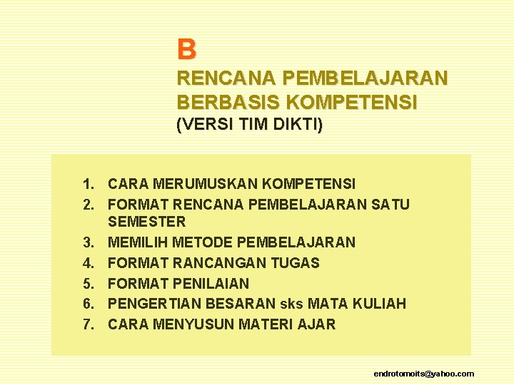 B RENCANA PEMBELAJARAN BERBASIS KOMPETENSI (VERSI TIM DIKTI) 1. CARA MERUMUSKAN KOMPETENSI 2. FORMAT