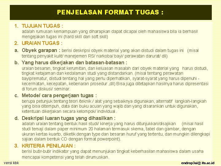 PENJELASAN FORMAT TUGAS : 1. TUJUAN TUGAS : adalah rumusan kemampuan yang diharapkan dapat