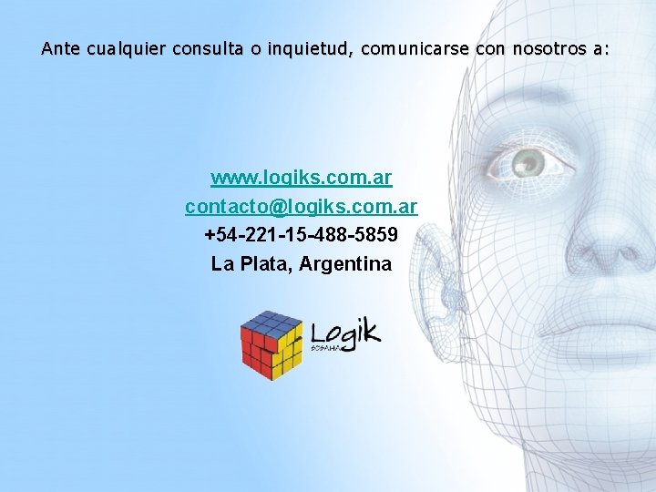Ante cualquier consulta o inquietud, comunicarse con nosotros a: www. logiks. com. ar contacto@logiks.