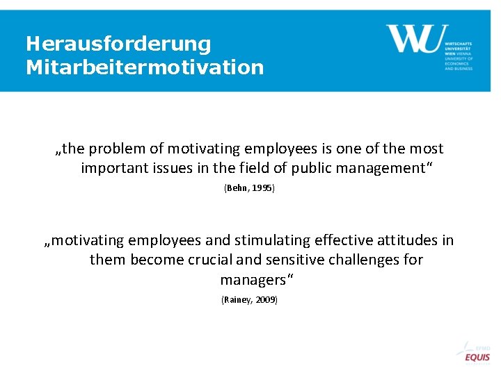 Herausforderung Mitarbeitermotivation „the problem of motivating employees is one of the most important issues