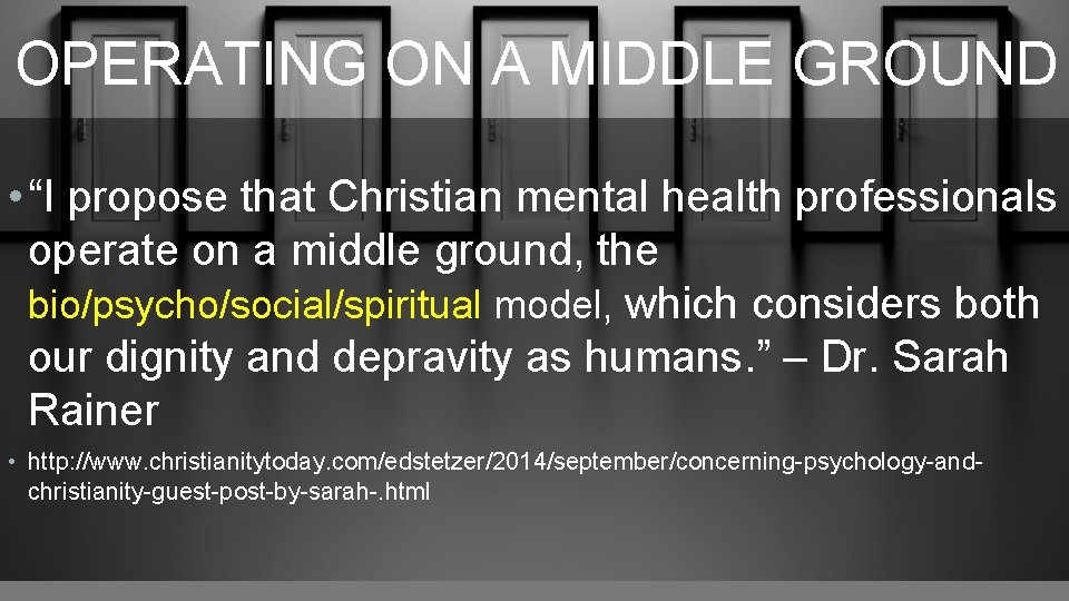 OPERATING ON A MIDDLE GROUND • “I propose that Christian mental health professionals operate