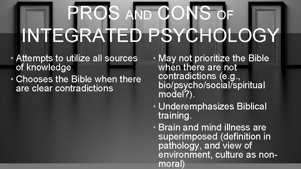 PROS AND CONS OF INTEGRATED PSYCHOLOGY • Attempts to utilize all sources • May