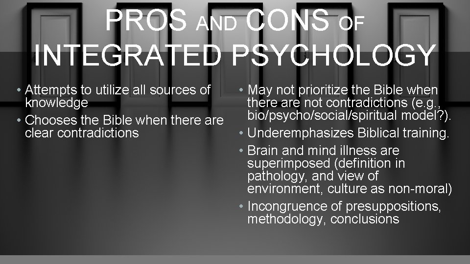 PROS AND CONS OF INTEGRATED PSYCHOLOGY • Attempts to utilize all sources of •
