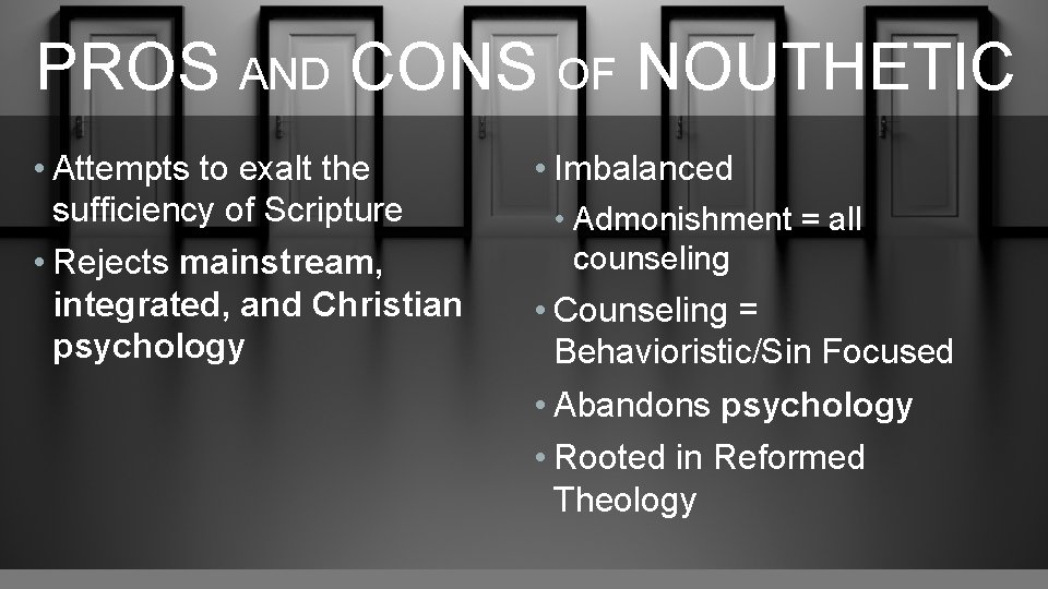 PROS AND CONS OF NOUTHETIC • Attempts to exalt the sufficiency of Scripture •