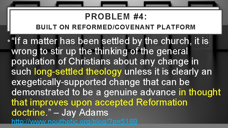 PROBLEM #2: PROBLEM #4: THE BEHAVIORISTIC FOCUS BUILT ON REFORMED/COVENANT PLATFORM • “If a