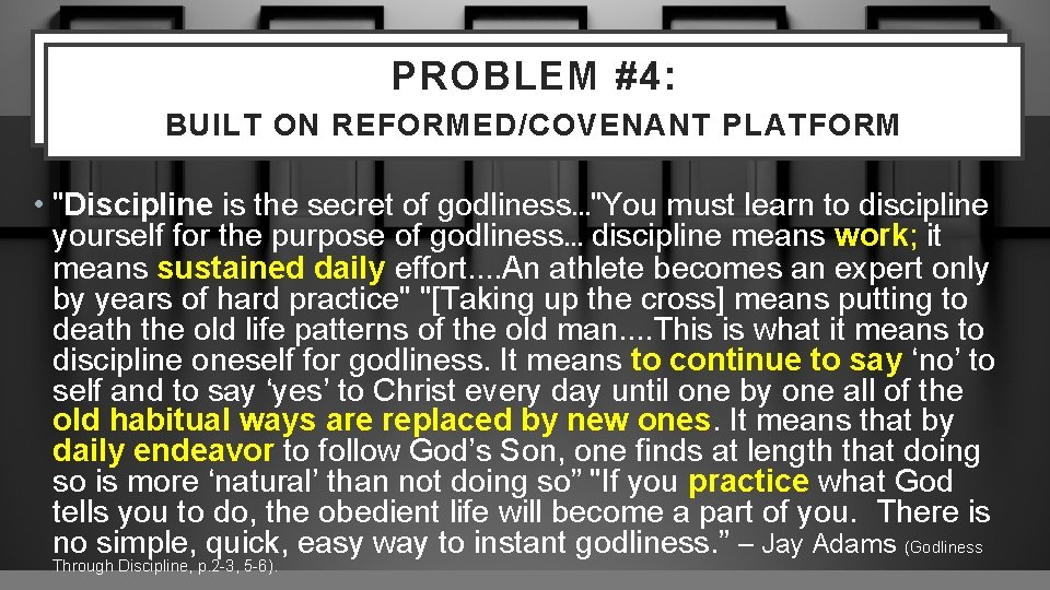 PROBLEM #2: PROBLEM #4: THE BEHAVIORISTIC FOCUS BUILT ON REFORMED/COVENANT PLATFORM • "Discipline is