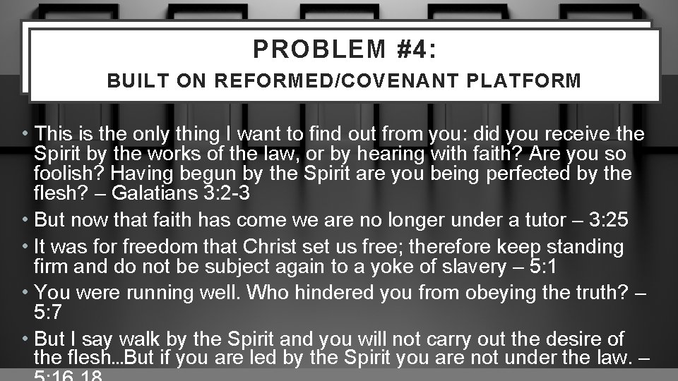 PROBLEM #2: PROBLEM #4: THE BEHAVIORISTIC FOCUS BUILT ON REFORMED/COVENANT PLATFORM • This is