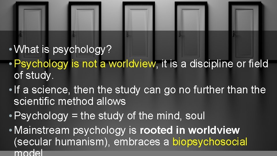  • What is psychology? • Psychology is not a worldview, it is a