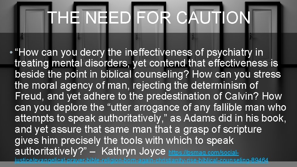 THE NEED FOR CAUTION • “How can you decry the ineffectiveness of psychiatry in