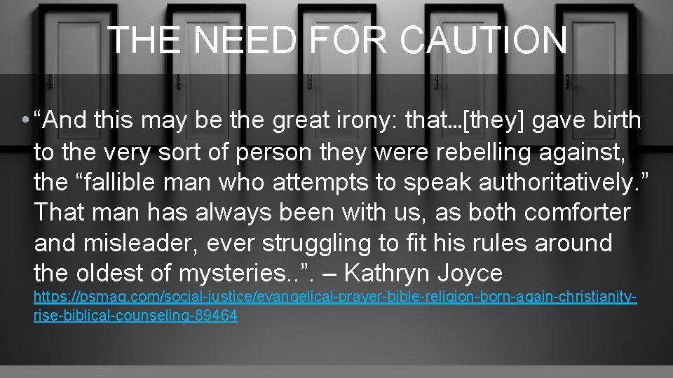 THE NEED FOR CAUTION • “And this may be the great irony: that…[they] gave