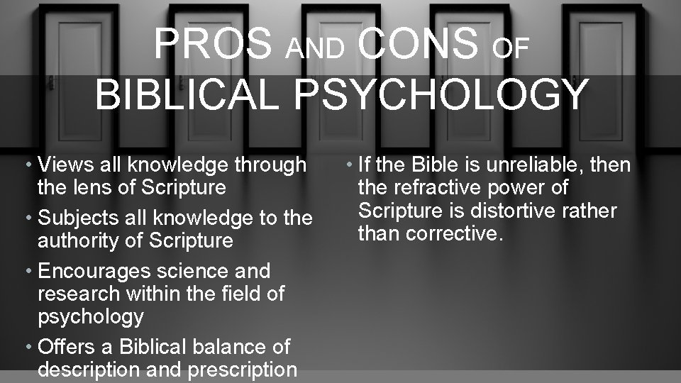 PROS AND CONS OF BIBLICAL PSYCHOLOGY • Views all knowledge through the lens of
