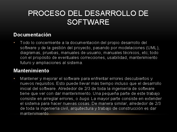 PROCESO DEL DESARROLLO DE SOFTWARE Documentación • Todo lo concerniente a la documentación del