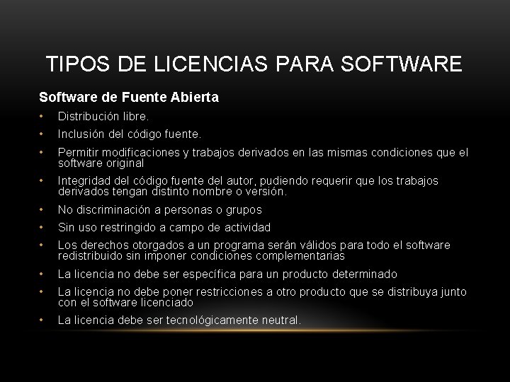 TIPOS DE LICENCIAS PARA SOFTWARE Software de Fuente Abierta • Distribución libre. • Inclusión