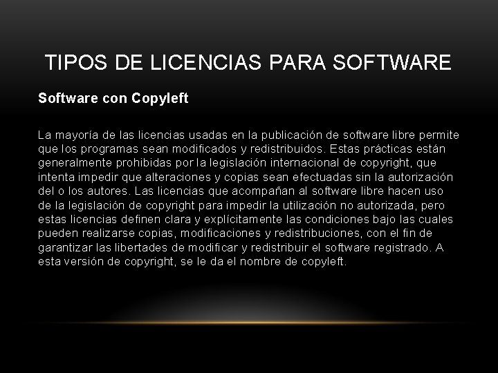 TIPOS DE LICENCIAS PARA SOFTWARE Software con Copyleft La mayoría de las licencias usadas