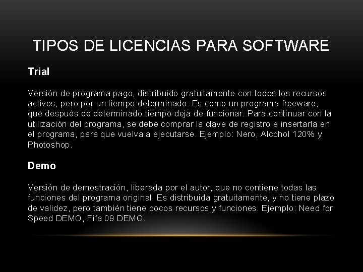 TIPOS DE LICENCIAS PARA SOFTWARE Trial Versión de programa pago, distribuido gratuitamente con todos