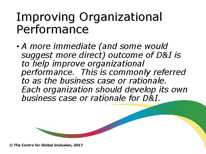 Improving Organizational Performance • A more immediate (and some would suggest more direct) outcome