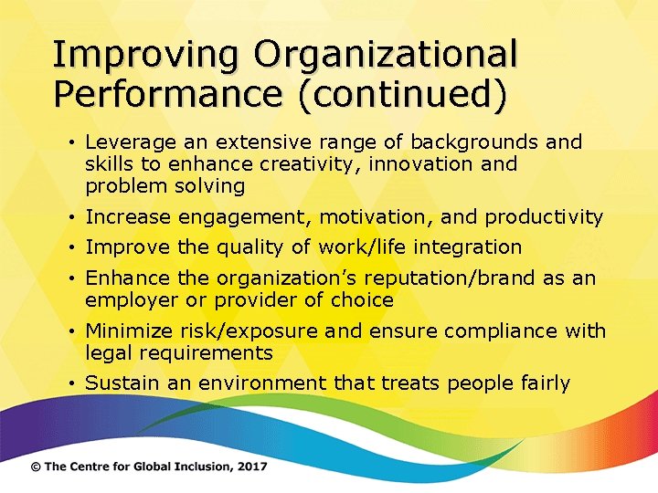 Improving Organizational Performance (continued) • Leverage an extensive range of backgrounds and skills to