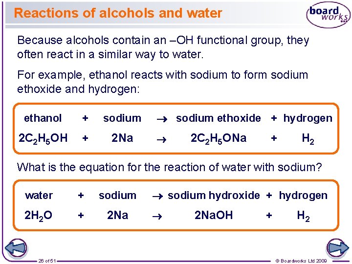 Reactions of alcohols and water Because alcohols contain an –OH functional group, they often
