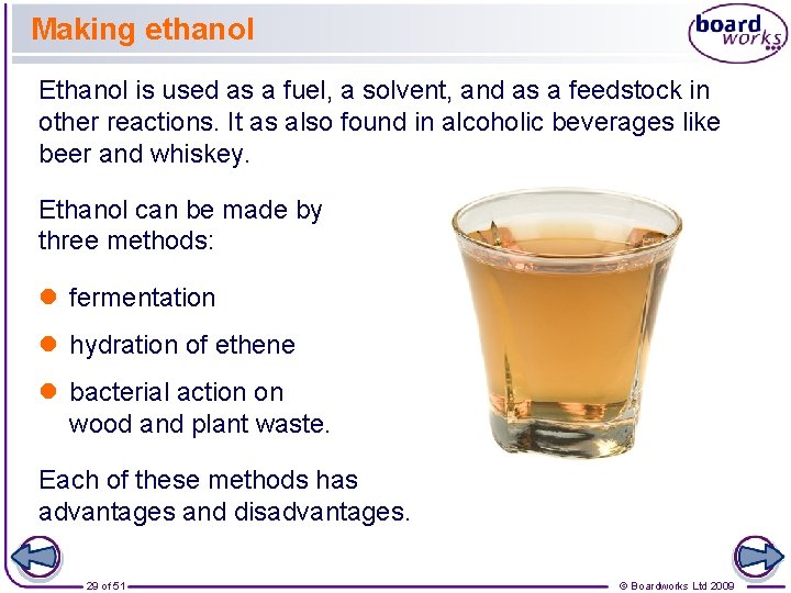 Making ethanol Ethanol is used as a fuel, a solvent, and as a feedstock