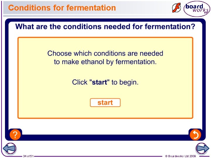 Conditions for fermentation 34 of 51 © Boardworks Ltd 2009 