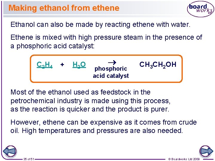 Making ethanol from ethene Ethanol can also be made by reacting ethene with water.