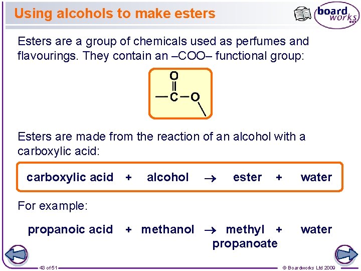 Using alcohols to make esters Esters are a group of chemicals used as perfumes