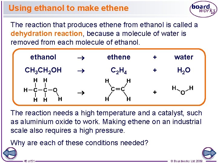 Using ethanol to make ethene The reaction that produces ethene from ethanol is called