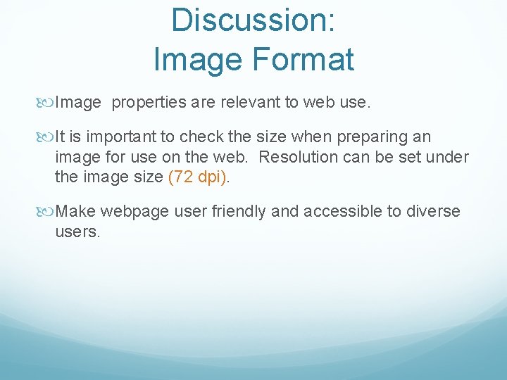 Discussion: Image Format Image properties are relevant to web use. It is important to