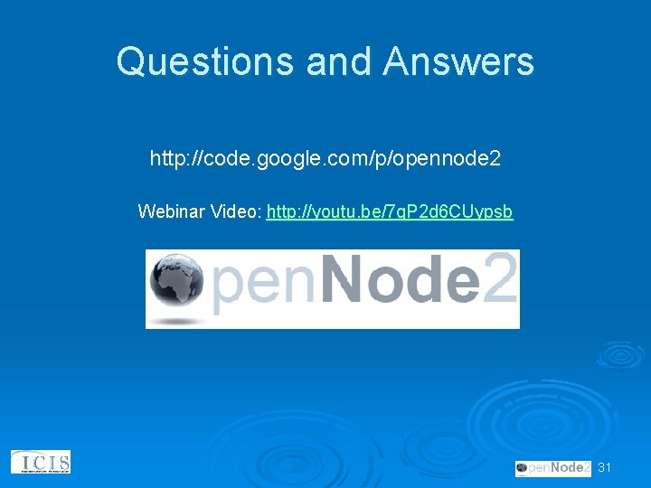 Questions and Answers http: //code. google. com/p/opennode 2 Webinar Video: http: //youtu. be/7 q.