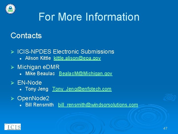 For More Information Contacts Ø ICIS-NPDES Electronic Submissions l Ø Michigan e. DMR l