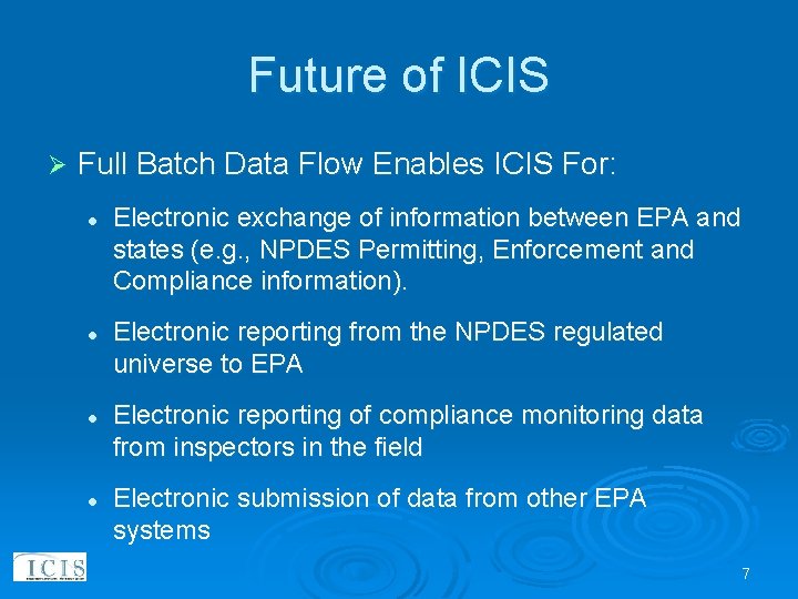 Future of ICIS Ø Full Batch Data Flow Enables ICIS For: l l Electronic
