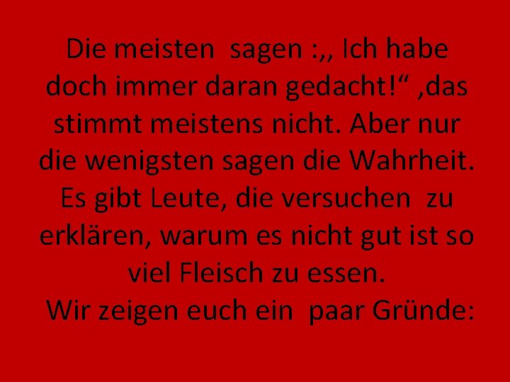 Die meisten sagen : , , Ich habe doch immer daran gedacht!“ , das